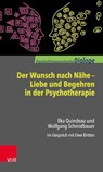 Der Wunsch nach Nähe – Liebe und Begehren in der Psychotherapie - Ilka Quindeau ; Wolfgang Schmidbauer ; Uwe Britten - 9783647998589