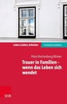 Trauer in Familien – wenn das Leben sich wendet - Petra Rechenberg-Winter - 9783647998695