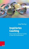 Inspiriertes Coaching - Eckhard Budde-Schneider ; Wolfgang Dinger ; Gudrun Dobslaw ; Paul Fortmeier ; Margot Klinkner ; Werner Pfab ; Helmut Reichert ; Ingmar Rothe ; Collet Wanjugu Döppner - 9783647999234
