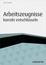Arbeitszeugnisse korrekt entschlüsseln - Oliver Fröhlich - 9783648071113