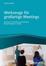 Werkzeuge für großartige Meetings - Florian Rustler - 9783648148686