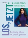 Los, jetzt: Nachhaltig führen = Zukunft gewinnen - Anabel Ternès - 9783648174616