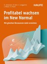 Profitabel wachsen im New Normal - Dirk Johannsen ; Bastian Koch ; Claus Langgartner ; Julian Miksch - 9783648183793