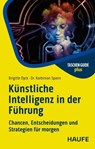 Künstliche Intelligenz in der Führung - Brigitte Dyck ; Korbinian Spann - 9783648184752