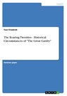 The Roaring Twenties - Historical Circumstances of "The Great Gatsby" - Toni Friedrich - 9783656093992