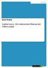 Sophia Loren - Der italienische Filmstar der 1960-er Jahre - Ernst Probst - 9783656199694