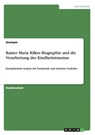 Rainer Maria Rilkes Biographie und die Verarbeitung des Kindheitstraumas - Anonym - 9783656258117