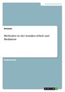 Methoden in der Sozialen Arbeit und Mediation - Anonym - 9783656263333