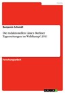 Die redaktionellen Linien Berliner Tageszeitungen im Wahlkampf 2011 - Benjamin (University of Washington) Schmidt - 9783656452577