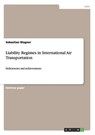 Liability Regimes in International Air Transportation - WAGNER,  Sebastian - 9783656512950