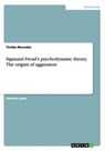 Sigmund Freud's psychodynamic theory. The origins of aggression - MUNSAKA,  Temba - 9783656668558