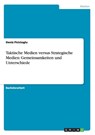 Taktische Medien versus Strategische Medien: Gemeinsamkeiten und Unterschiede - Deniz Ficicioglu - 9783656846567