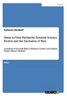 Hasta La Vista Patriarchy. Feminist Science Fiction and the Exclusion of Men - KIRCHHOFF,  Katharina - 9783656892670