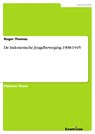 De Indonesische Jeugdbeweging 1908-1945 - Roger Thomas - 9783656980278