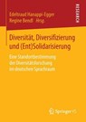 Diversitat, Diversifizierung und (Ent)Solidarisierung - HANAPPI-EGGER,  Edeltraud ; Bendl, Regine - 9783658086053