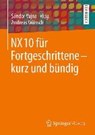 NX 10 für Fortgeschrittene - kurz und bündig -  - 9783658091880