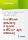 Interaktionsgestaltung in Familie Und Kindertagesbetreuung - WADEPOHL,  Heike ; Mackowiak, Katja ; Froehlich-Gildhoff, Klaus - 9783658102753
