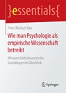 Wie man Psychologie als empirische Wissenschaft betreibt - Peter Michael Bak - 9783658111298