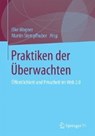 Praktiken Der UEberwachten - Martin Stempfhuber ; Elke Wagner - 9783658117184