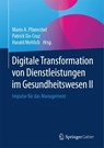 Digitale Transformation von Dienstleistungen im Gesundheitswesen II - Mario A. Pfannstiel ; Patrick Da-Cruz ; Harald Mehlich - 9783658123925