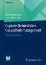 Digitales Betriebliches Gesundheitsmanagement - David Matusiewicz ; Linda Kaiser - 9783658145491