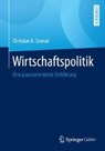 Wirtschaftspolitik - Christian A. Conrad - 9783658157111