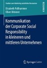 Kommunikation Der Corporate Social Responsibility in Kleineren Und Mittleren Unternehmen - POLLHAMMER,  Elisabeth ; Meixner, Oliver - 9783658164416