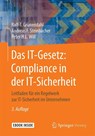 Das IT-Gesetz: Compliance in der IT-Sicherheit - Ralf-T. Grünendahl ; Andreas F. Steinbacher ; Peter H. L. Will - 9783658182045