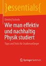 Wie Man Effektiv Und Nachhaltig Physik Studiert - Dimitrij Tschodu - 9783658230098
