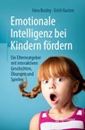 Emotionale Intelligenz bei Kindern fördern - BOSLEY,  Irina ; Kasten, Erich - 9783658285609