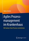 Agiles Prozessmanagement im Krankenhaus - Walter Merkle - 9783658298739