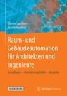Raum- und Gebäudeautomation für Architekten und Ingenieure - Gunter Lauckner ; Jörn Krimmling - 9783658301422