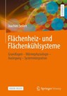 Flächenheiz- und Flächenkühlsysteme - Joachim Seifert - 9783658337346