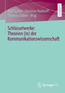 Schlüsselwerke: Theorien (in) der Kommunikationswissenschaft - Ralf Spiller ;  Thomas Döbler ;  Christian Rudeloff - 9783658373535