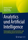 Analytics und Artificial Intelligence - Ramona Greiner ;  Matthias Böck ;  David Berger - 9783658381585