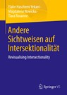 Andere Sichtweisen auf Intersektionalität - Elahe Haschemi Yekani ;  Tiara Roxanne ;  Magdalena Nowicka - 9783658387563