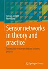 Sensor networks in theory and practice - Ansgar Meroth ; Petre Sora - 9783658395759