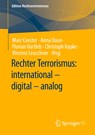 Rechter Terrorismus: international ¿ digital ¿ analog - Marc Coester ;  Anna Daun ;  Vincenz Leuschner ;  Christoph Kopke ;  Florian Hartleb - 9783658403959