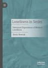 Loneliness in Series - Denis Newiak - 9783658407902
