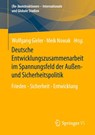 Deutsche Entwicklungszusammenarbeit im Spannungsfeld der Außen- und Sicherheitspolitik - Meik Nowak ; Wolfgang Gieler - 9783658419691