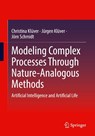 Modeling Complex Processes Through Nature-Analogous Methods - Christina Kluver ; Jurgen Kluver ; Jorn Schmidt - 9783658465094