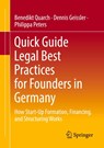 Quick Guide Legal Best Practices for Founders in Germany - Benedikt Quarch ; Dennis Geissler ; Philippa Peters - 9783658473846