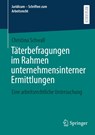 Täterbefragungen im Rahmen unternehmensinterner Ermittlungen - Christina Schwall - 9783658482879
