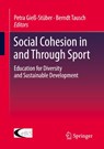 Social Cohesion in and Through Sport - Petra Gieß-Stüber ; Berndt Tausch - 9783658494186