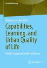 Capabilities, Learning, and Urban Quality of Life - Arianna Luisa Cavaliere - 9783658494308