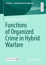 Functions of Organized Crime in Hybrid Warfare - Heiko Michael Edlinger - 9783658517915