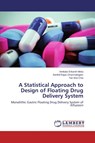 A Statistical Approach to Design of Floating Drug Delivery System - Meka Venkata Srikanth ; Dharmalingam Senthil Rajan ; Chie Tan Wei - 9783659583346