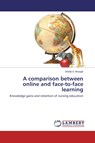 A comparison between online and face-to-face learning - Weagle Sheila a - 9783659662119
