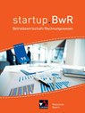 startup.BWR Bayern 9 II Schülerbuch Realschule Bayern - Manuel Friedrich ; Jens Geiger ; Katrin Gorzitzke ; Constanze Meier - 9783661822259