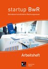 startup.BWR Bayern 9 II Arbeitsheft Realschule Bayern - Manuel Friedrich ; Jens Geiger ; Katrin Gorzitzke ; Constanze Meier - 9783661822372